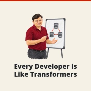 Developer’s Life - Every Developer is Like Transformers