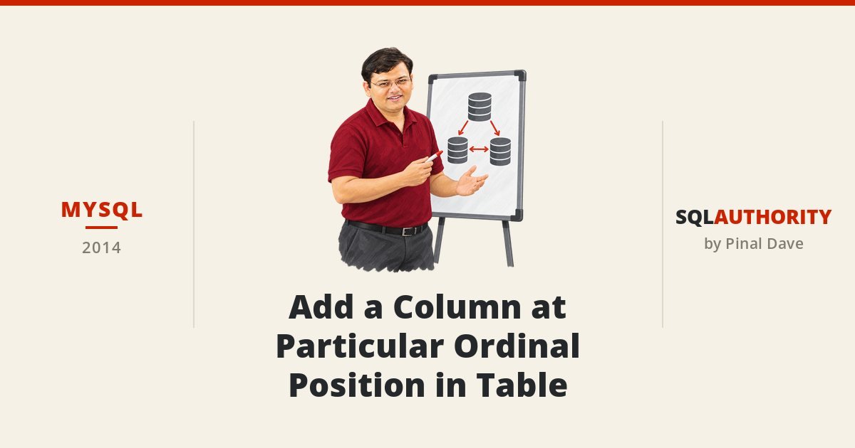 MySQL - Add a Column at Particular Ordinal Position in Table