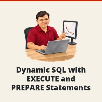 MySQL - Dynamic SQL with EXECUTE and PREPARE Statements