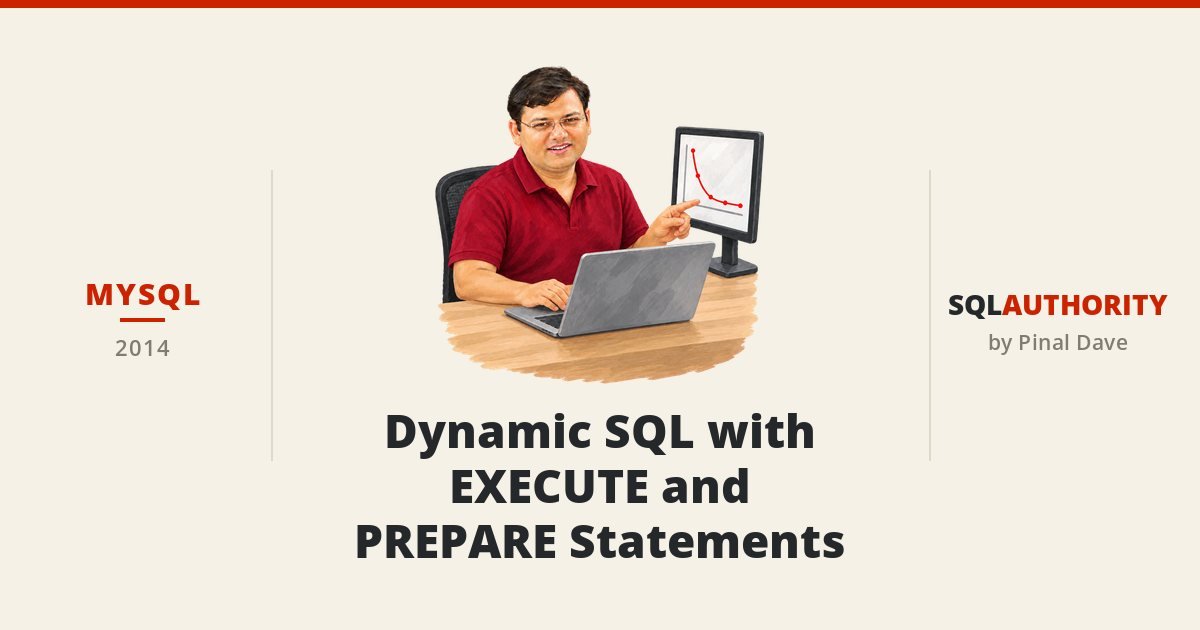 MySQL - Dynamic SQL with EXECUTE and PREPARE Statements