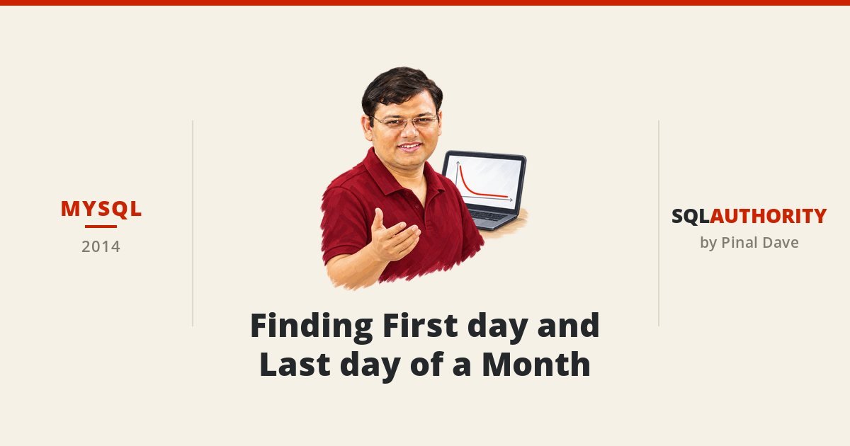 MySQL - Finding First day and Last day of a Month