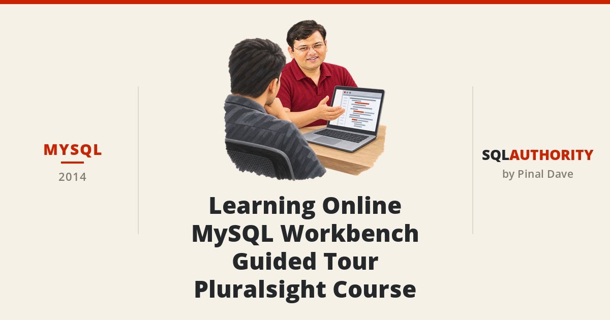 MySQL - Learning Online MySQL Workbench Guided Tour - Pluralsight Course