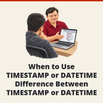 MySQL - When to Use TIMESTAMP or DATETIME - Difference Between TIMESTAMP or DATETIME