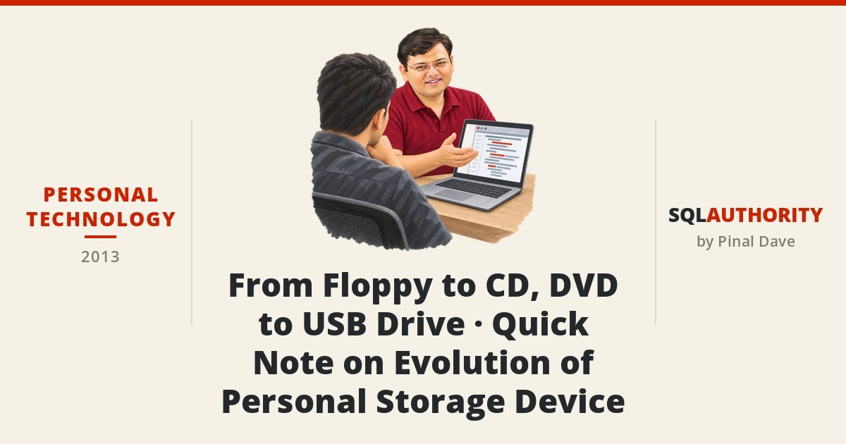 Personal Technology - From Floppy to CD, DVD to USB Drive - Quick Note on Evolution of Personal Storage Device