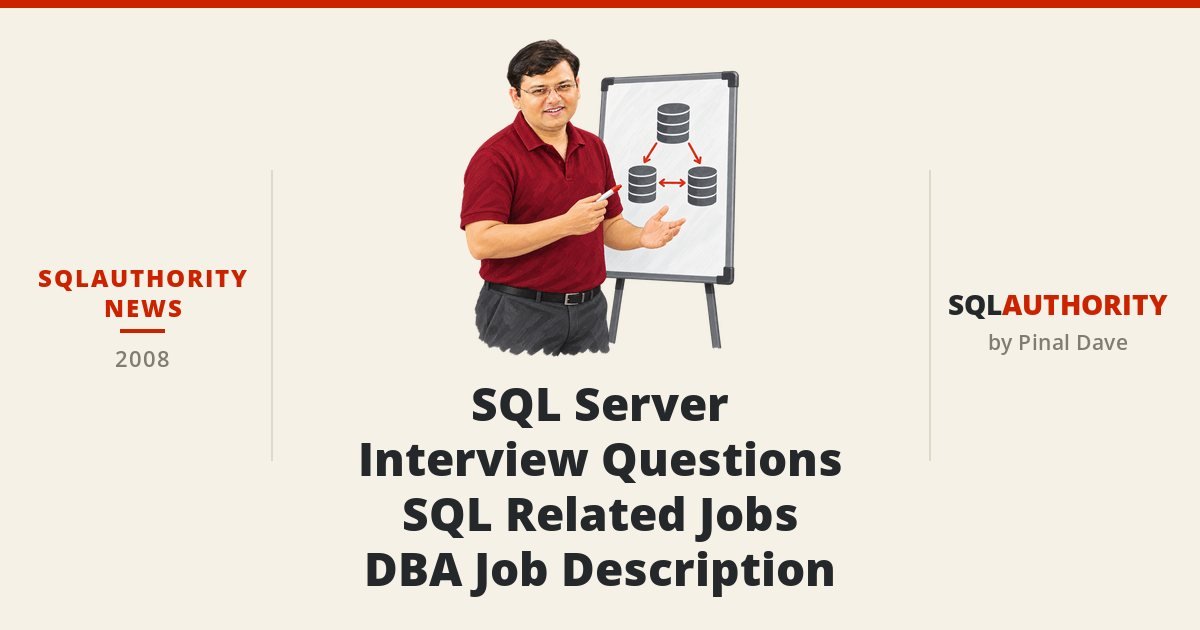 SQL Authority News - SQL Server Interview Questions - SQL Related Jobs - DBA Job Description