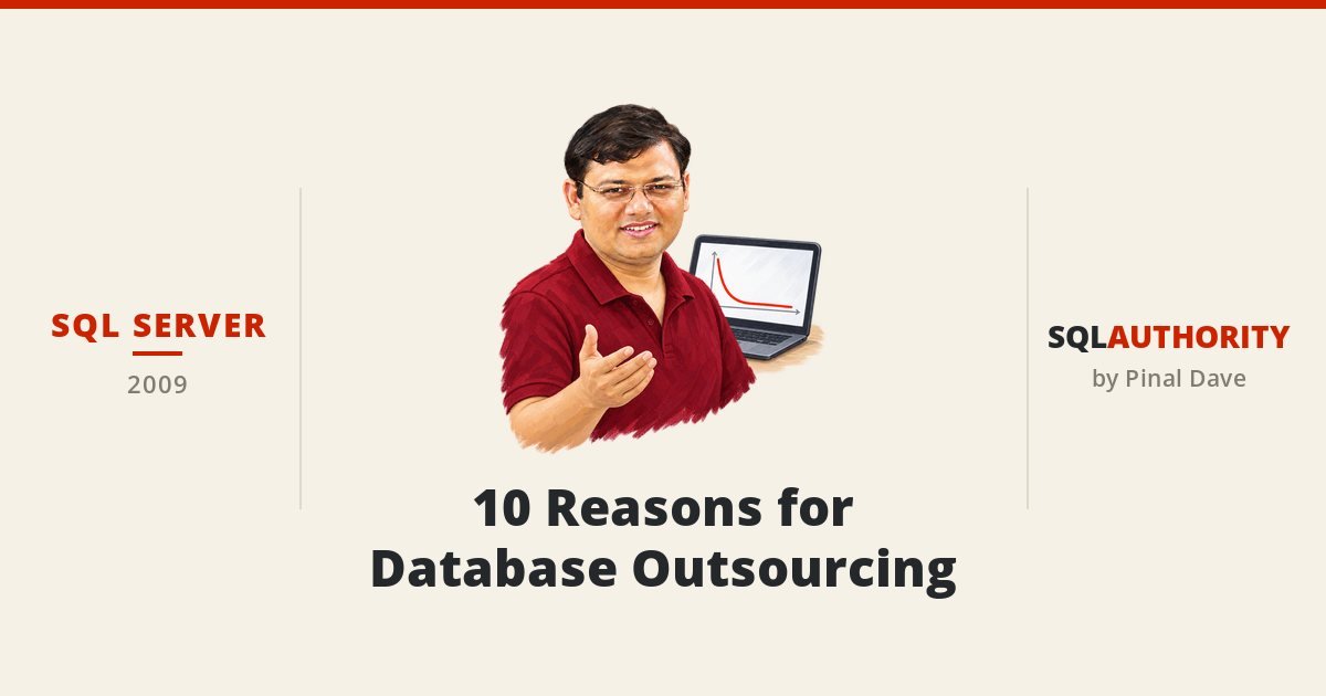 SQL SERVER - 10 Reasons for Database Outsourcing