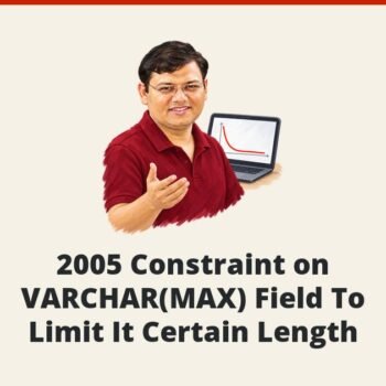 SQL SERVER - 2005 Constraint on VARCHAR(MAX) Field To Limit It Certain Length
