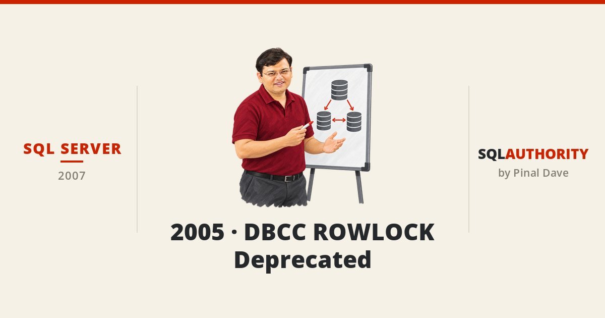 SQL SERVER - 2005 - DBCC ROWLOCK - Deprecated