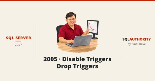 SQL SERVER - 2005 - Disable Triggers - Drop Triggers