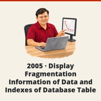 SQL SERVER - 2005 - Display Fragmentation Information of Data and Indexes of Database Table