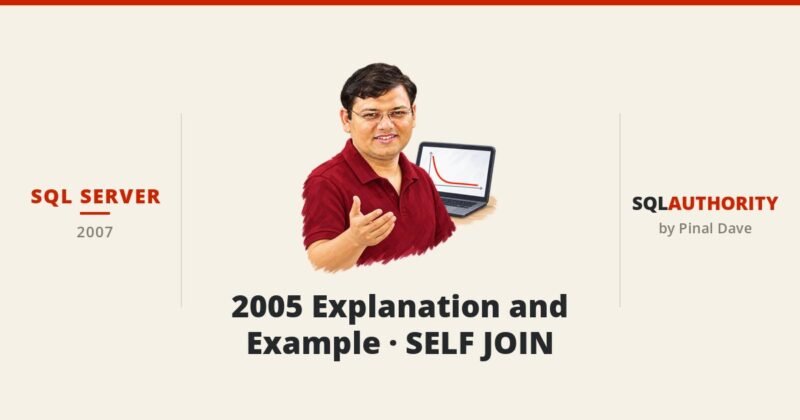 SQL SERVER - 2005 Explanation and Example - SELF JOIN