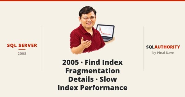 SQL SERVER - 2005 - Find Index Fragmentation Details - Slow Index Performance