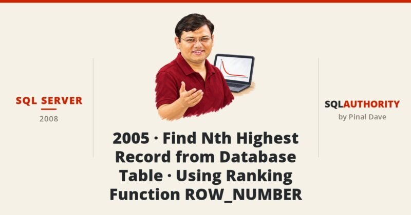 SQL SERVER - 2005 - Find Nth Highest Record from Database Table - Using Ranking Function ROW_NUMBER
