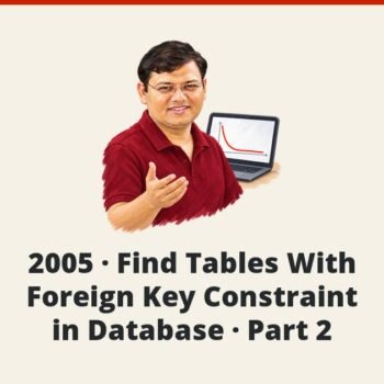 SQL SERVER - 2005 - Find Tables With Foreign Key Constraint in Database - Part 2