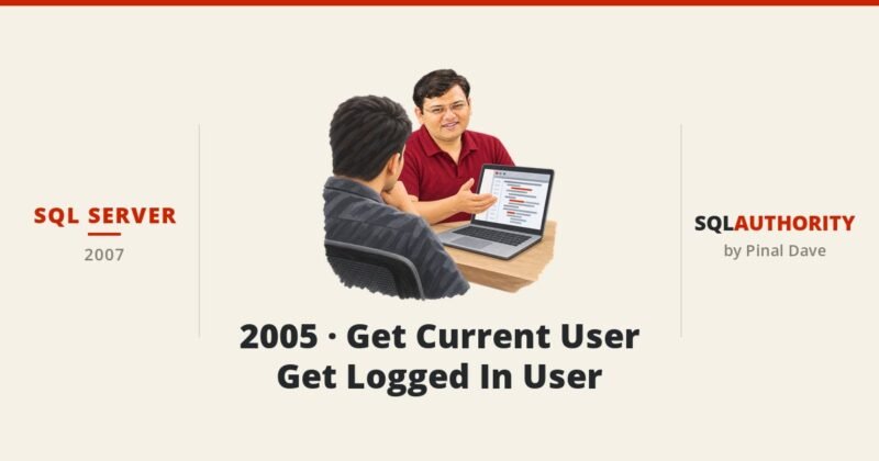 SQL SERVER - 2005 - Get Current User - Get Logged In User