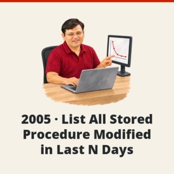 SQL SERVER - 2005 - List All Stored Procedure Modified in Last N Days