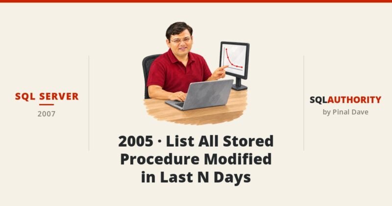 SQL SERVER - 2005 - List All Stored Procedure Modified in Last N Days