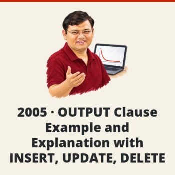 SQL SERVER - 2005 - OUTPUT Clause Example and Explanation with INSERT, UPDATE, DELETE