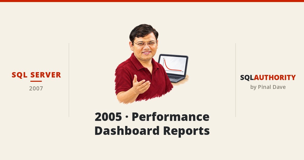SQL SERVER - 2005 - Performance Dashboard Reports