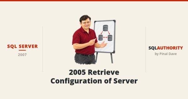 SQL SERVER - 2005 Retrieve Configuration of Server