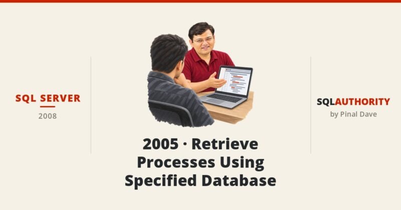 SQL SERVER - 2005 - Retrieve Processes Using Specified Database