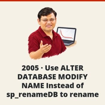 SQL SERVER - 2005 - Use ALTER DATABASE MODIFY NAME Instead of sp_renameDB to rename