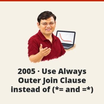 SQL SERVER - 2005 - Use Always Outer Join Clause instead of (*= and =*)