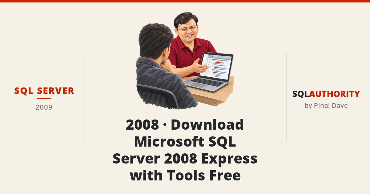 SQL SERVER - 2008 - Download Microsoft SQL Server 2008 Express with Tools Free
