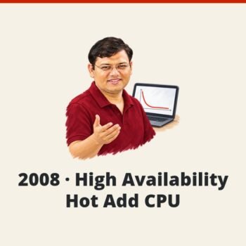 SQL SERVER - 2008 - High Availability - Hot Add CPU