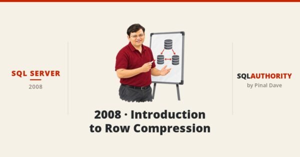 SQL SERVER - 2008 - Introduction to Row Compression