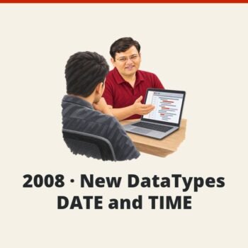 SQL SERVER - 2008 - New DataTypes DATE and TIME