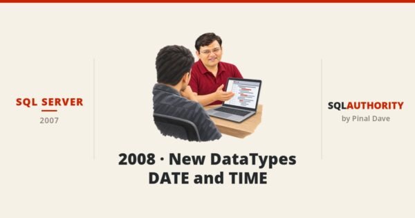 SQL SERVER - 2008 - New DataTypes DATE and TIME
