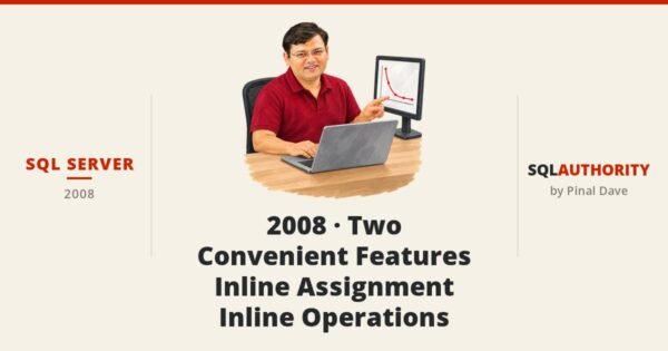 SQL SERVER - 2008 - Two Convenient Features Inline Assignment - Inline Operations
