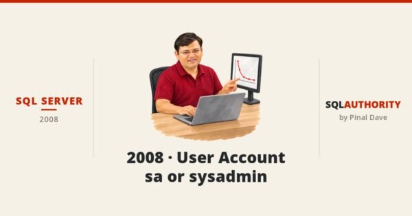SQL SERVER - 2008 - User Account - sa or sysadmin