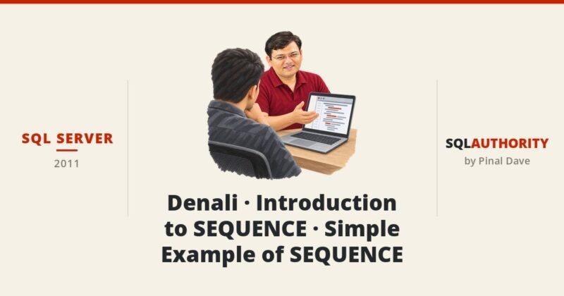 SQL SERVER - Denali - Introduction to SEQUENCE - Simple Example of SEQUENCE