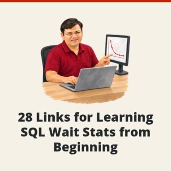 SQL SERVER - 28 Links for Learning SQL Wait Stats from Beginning