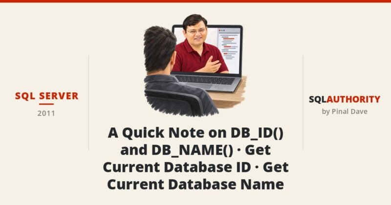 SQL SERVER - A Quick Note on DB_ID() and DB_NAME() - Get Current Database ID - Get Current Database Name