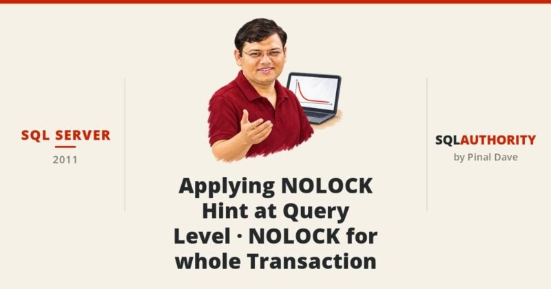 SQL SERVER - Applying NOLOCK Hint at Query Level - NOLOCK for whole Transaction