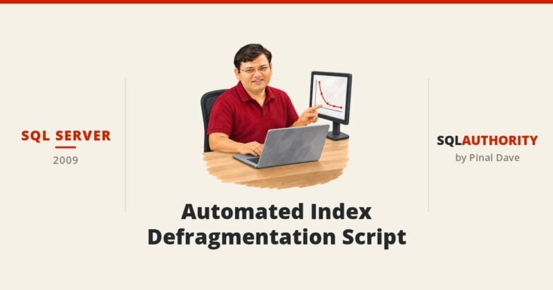 SQL SERVER - Automated Index Defragmentation Script