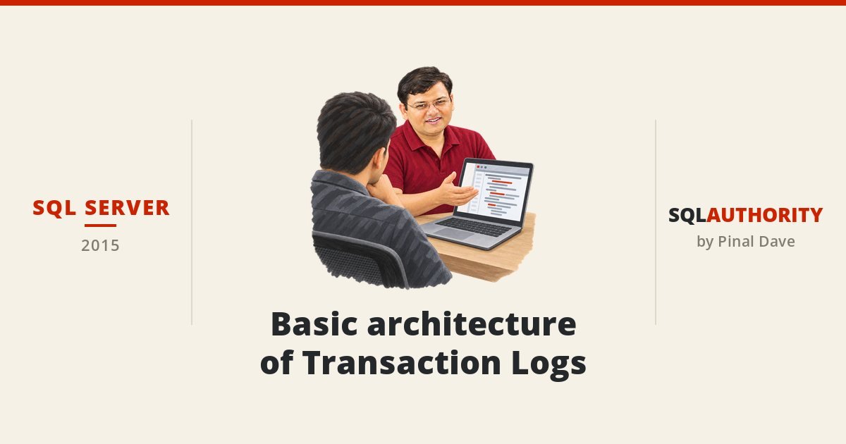SQL SERVER - Basic architecture of Transaction Logs