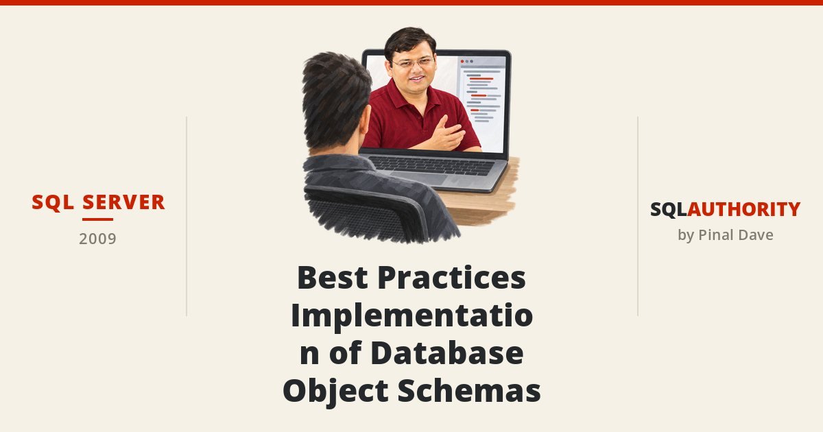 SQL SERVER - Best Practices – Implementation of Database Object Schemas