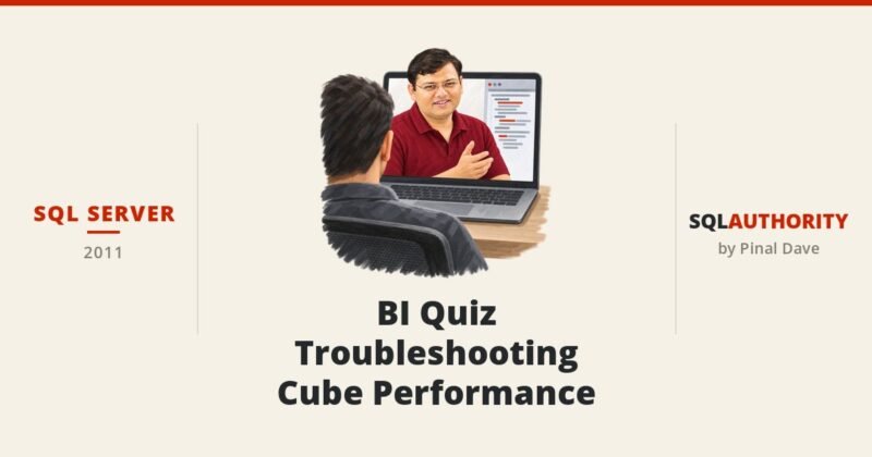 SQL SERVER - BI Quiz - Troubleshooting Cube Performance
