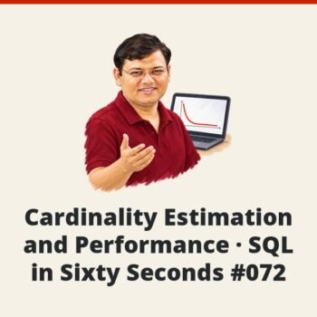 SQL SERVER - Cardinality Estimation and Performance - SQL in Sixty Seconds #072