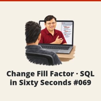 SQL SERVER - Change Fill Factor - SQL in Sixty Seconds #069