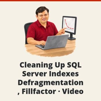 SQL SERVER - Cleaning Up SQL Server Indexes - Defragmentation, Fillfactor - Video