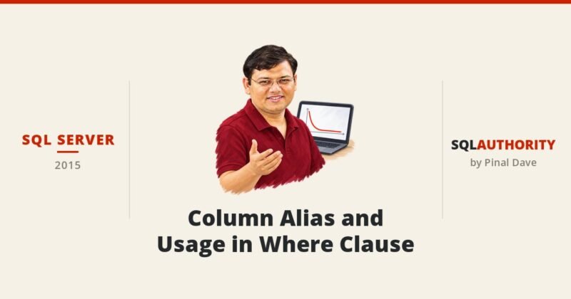 SQL SERVER - Column Alias and Usage in Where Clause
