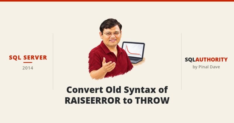 SQL SERVER - Convert Old Syntax of RAISEERROR to THROW
