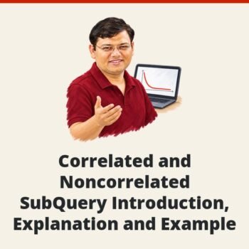 SQL SERVER - Correlated and Noncorrelated - SubQuery Introduction, Explanation and Example