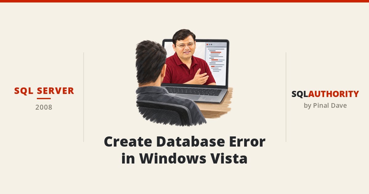SQL SERVER - Create Database Error in Windows Vista