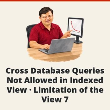 SQL SERVER - Cross Database Queries Not Allowed in Indexed View - Limitation of the View 7